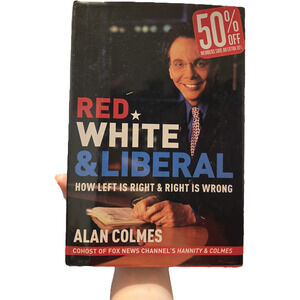 Red White Liberal Alan Colmes Hardcover First Edition 2003 Regan Books Politics
